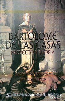 BARTOLOME DE LAS CASAS. PROYECTO Y UTOPIA