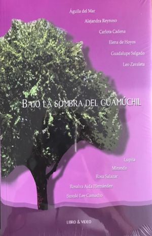 BAJO LA SOMBRA DEL GUAMUCHIL. HISTORIA DE VIDA DE MUJERES INDIGENAS Y CAMPESINAS EN PRISION (INCLUYE CD)
