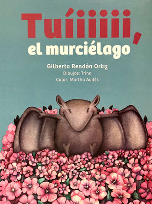 Tuíiiiii, el murciélago / 4 ed. / Pd.