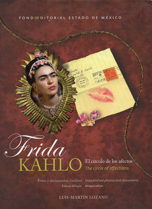 Frida Kahlo. El círculo de los afectos / The Circle of Affections / Pd. (Ed. Bilingüe)