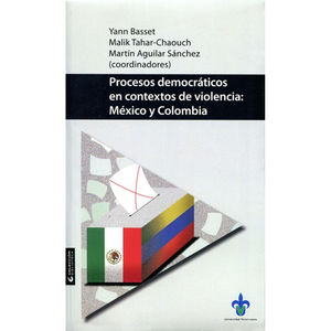 Procesos democráticos en contextos de violencia. México y Colombia