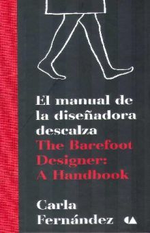 MANUAL DE LA DISEÑADORA DESCALZA, EL / THE BAREFOOT DESIGNER A HANDBOOK / PD.