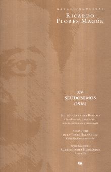OBRAS COMPLETAS / RICARDO FLORES MAGON / VOL.15. SEUDONIMOS