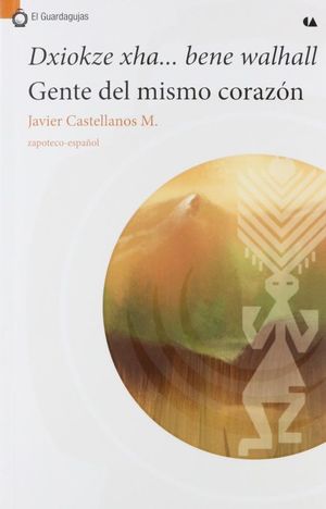 DXIOKZE XHA BENE WALHALL. GENTE DEL MISMO CORAZON (ZAPOTECO - ESPAÑOL)