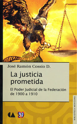 La justicia prometida. El Poder Judicial de la Federación de 1900 a 1910