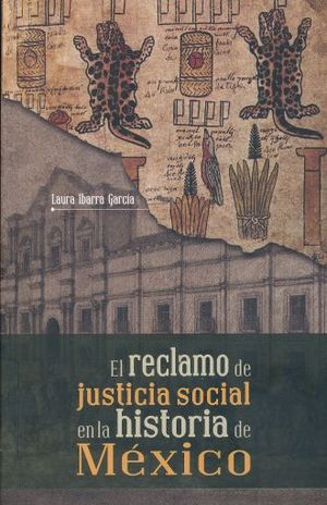 RECLAMO DE JUSTICIA SOCIAL EN LA HISTORIA DE MEXICO, EL