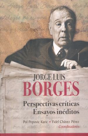 JORGE LUIS BORGES. PERSPECTIVAS CRITICAS. ENSAYOS INEDITOS