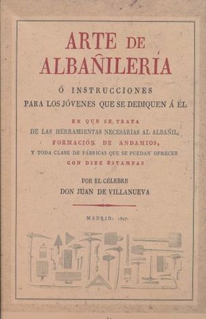 ARTE DE ALBAÑILERIA O INSTRUCCIONES PARA LOS JOVENES QUE SE DEDIQUEN A EL. EDICION FACSIMILAR