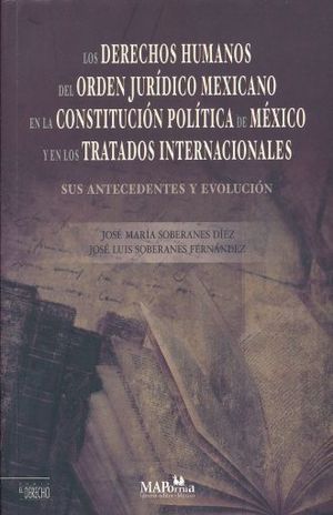 DERECHOS HUMANOS DEL ORDEN JURIDICO MEXICANO EN LA CONSTITUCION POLITICA DE MEXICO Y EN LOS TRATADOS INTERNACIONALES, LOS