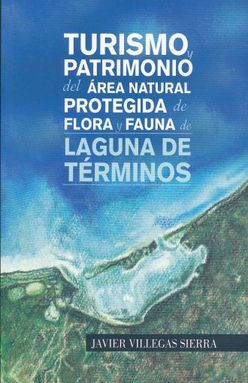 TURISMO Y PATRIMONIO DEL AREA NATURAL PROTEGIDA DE FLORA Y FAUNA DE LAGUNA DE TERMINOS