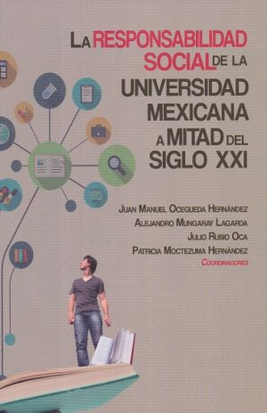 RESPONSABILIDAD SOCIAL DE LA UNIVERSIDAD MEXICANA A MITAD DEL SIGLO XXI