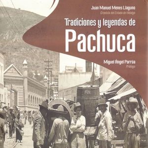 TRADICIONES Y LEYENDAS DE PACHUCA / PD.