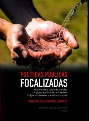 POLITICAS PUBLICAS FOCALIZADAS. ANALISIS DE PROGRAMAS SOCIALES DIRIGIDOS A POBLACION VULNERABLE INDIGENAS JOVENES Y ADULTOS MAYORES