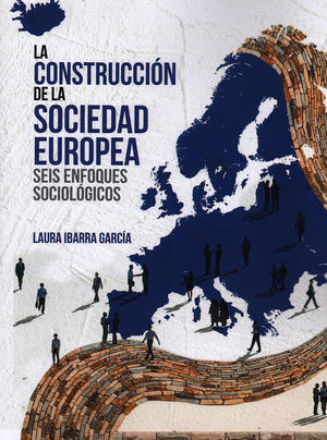 Construcción de la sociedad europea. Seis enfoques sociológicos