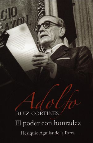 Adolfo Ruiz Cortines. El poder con honradez