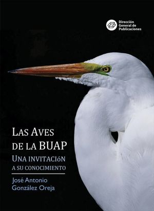 Las aves de la BUAP. Una Invitación a su conocimiento