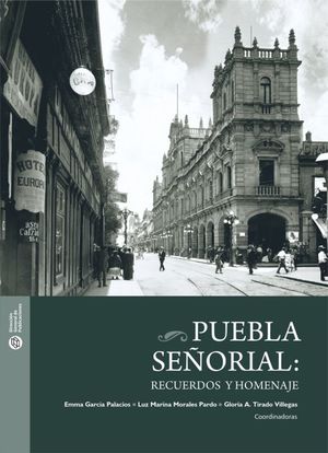 Puebla señorial: recuerdos y homenaje