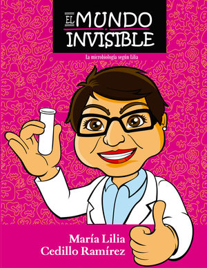 El mundo invisible. La microbiologÃ­a segÃºn Lilia / 2 ed.