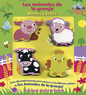 ANIMALES DE LA GRANJA, LOS. MAMAS Y BEBES (INCLUYE 4 PIEZAS DE FOAMY) / PD.