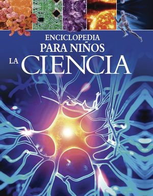 Enciclopedia para niños. La ciencia / pd.