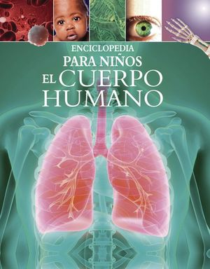 Enciclopedia para niños. El cuerpo humano / pd.