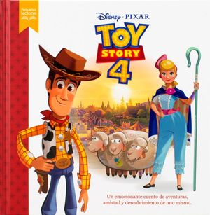 Toy Story 4. Un emocionante cuento de aventuras , amistad y descubrimiento de uno mismo / Pd.