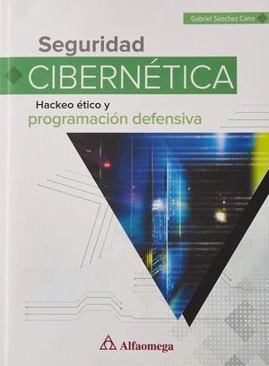 SEGURIDAD CIBERNETICA HACKEO ETICO Y PROGRAMACION DEFENSIVA