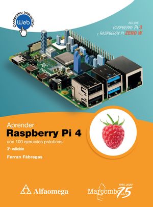 Aprender Raspberry PI 4 con 100 ejercicios practicos / 3 ed.