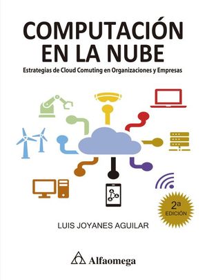 Computación en la nube. Estrategias de cloud comuting en organizaciones y empresas / 2 ed.