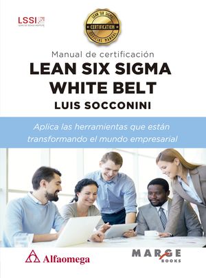 Lean Six Sigma White Belt. Manual de certificación