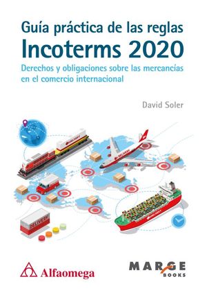 Guía práctica de las reglas Incoterms 2020. Derechos y obligaciones sobre las mercancías en el comercio internacional