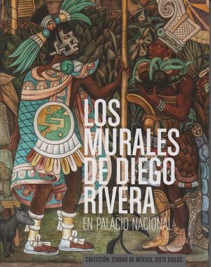 Los murales de Diego Rivera en Palacio Nacional