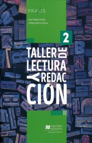 PRAXIS TALLER DE LECTURA Y REDACCION 2 BACHILLERATO (INCLUYE CUADERNO DE TRABAJO)