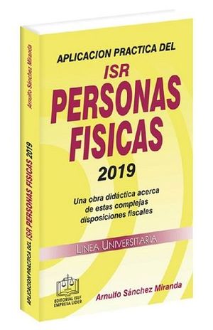 APLICACION PRACTICA DEL ISR PERSONAS FISICAS 2019 / 15 ED.