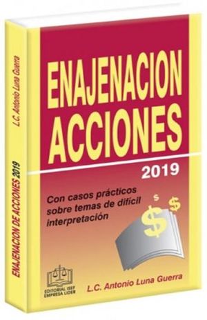 ENAJENACION DE ACCIONES 2019 CON CASOS PRACTICOS SOBRE TEMAS  DE DIFICIL INTERPRETACION / 14 ED.