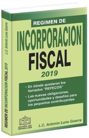 REGIMEN DE INCORPORACION FISCAL 2019 / 17 ED.