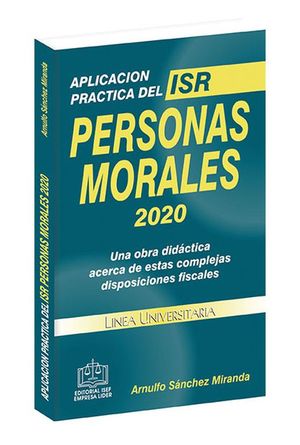 Aplicación práctica del ISR Personas Morales 2020 / 18 ed.