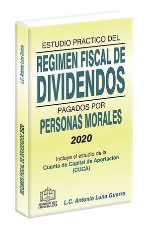 Estudio práctico del Régimen Fiscal de Dividendos pagados por Personas Morales 2020 / 12 ed.