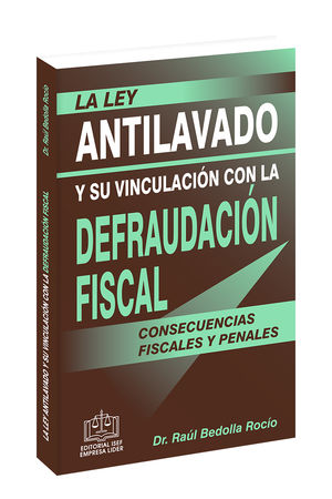 La ley antilavado y su vinculación con la defraudación fiscal / 2 ed.