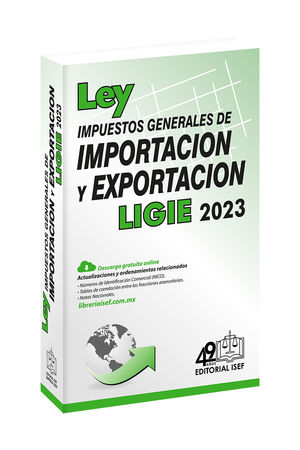 Ley impuestos generales de importación y exportación LIGIE 2023 / 2 ed.