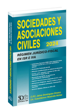 Sociedades y asociaciones civiles. Régimen jurídico-fiscal en ISR e IVA 2024