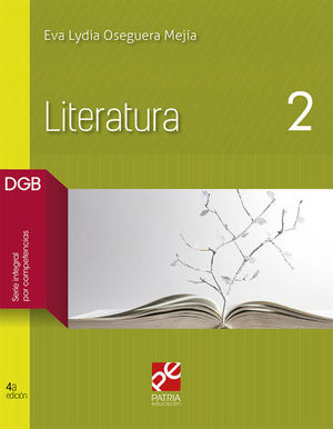 LITERATURA 2. BACHILLERATO DGB SERIE INTEGRAL POR COMPETENCIAS