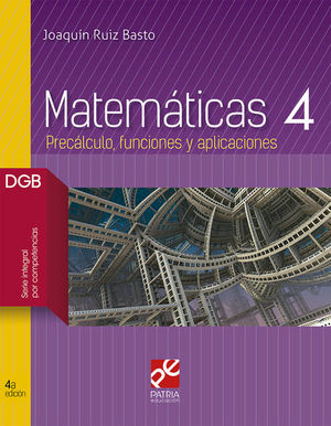 MATEMATICAS 4. BACHILLERATO DGB SERIE INTEGRAL POR COMPETENCIAS