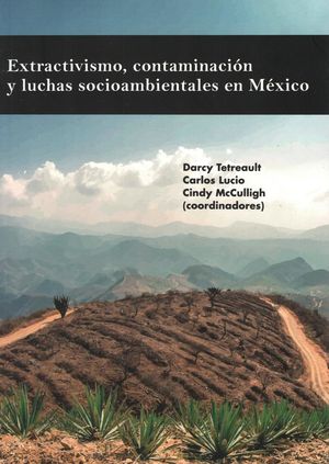 Extractivismo, contaminación y luchas socioambientales en México