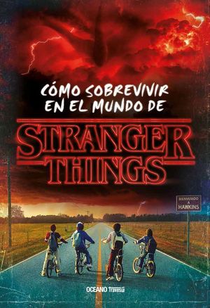 Stranger Things. Cómo sobrevivir en el mundo de Stranger Things (Nueva edición)