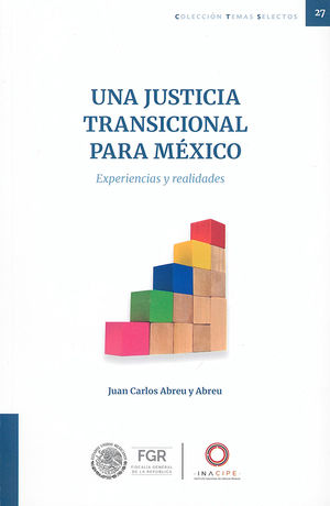 Una justicia transicional para México. Experiencias y realidades