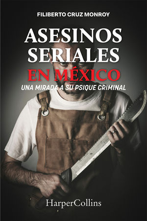 Asesinos seriales en México. Una mirada a su psique criminal
