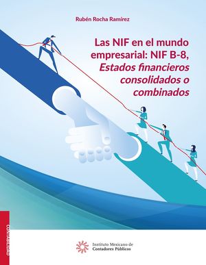 Las NIF en el mundo empresarial. NIF B-8, Estados financieros consolidados o combinados
