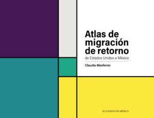 Atlas de migración de retorno de Estados Unidos a México