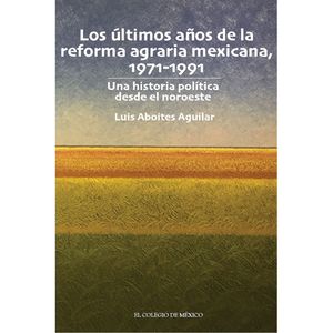 IBD - Los últimos años de la reforma agraria mexicana, 1971-1991.